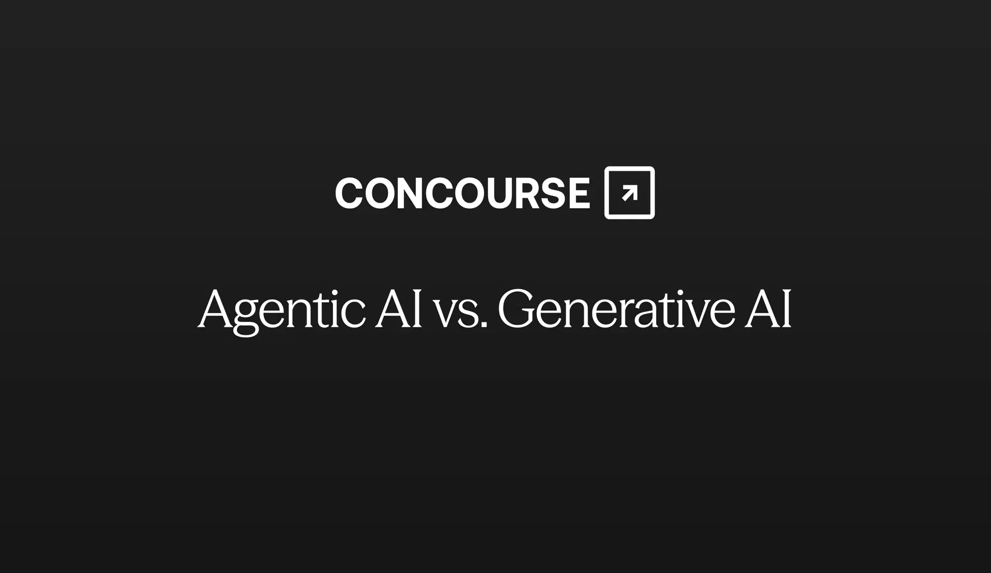 Concourse "Agentic AI vs Generative AI" cover graphic: the Concourse wordmark and title in white on a dark background.