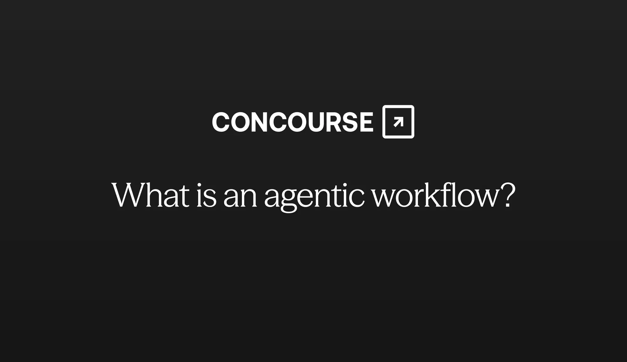 Concourse "Agentic Workflows" cover graphic: the Concourse wordmark and title in white on a dark background.