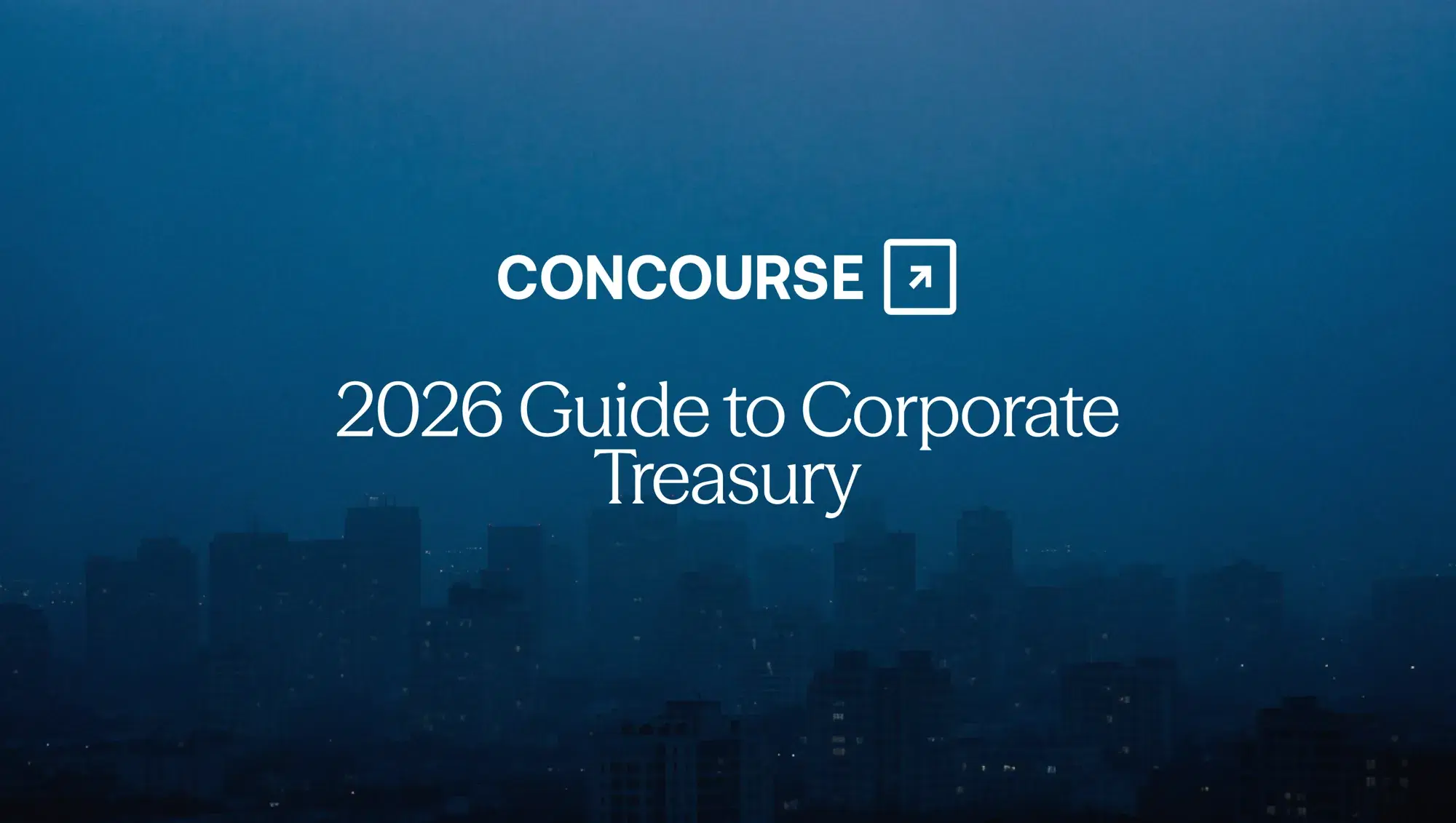 Concourse "2026 Guide to Corporate Treasury" cover graphic: the Concourse wordmark and title set over a dark blue city skyline at dusk.