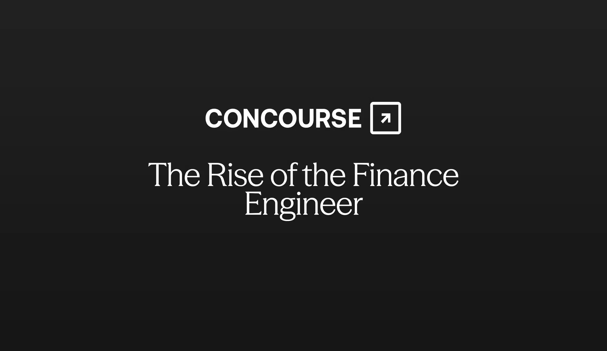 Concourse "The Rise of the Finance Engineer" cover graphic: the Concourse wordmark and title in white on a dark background.