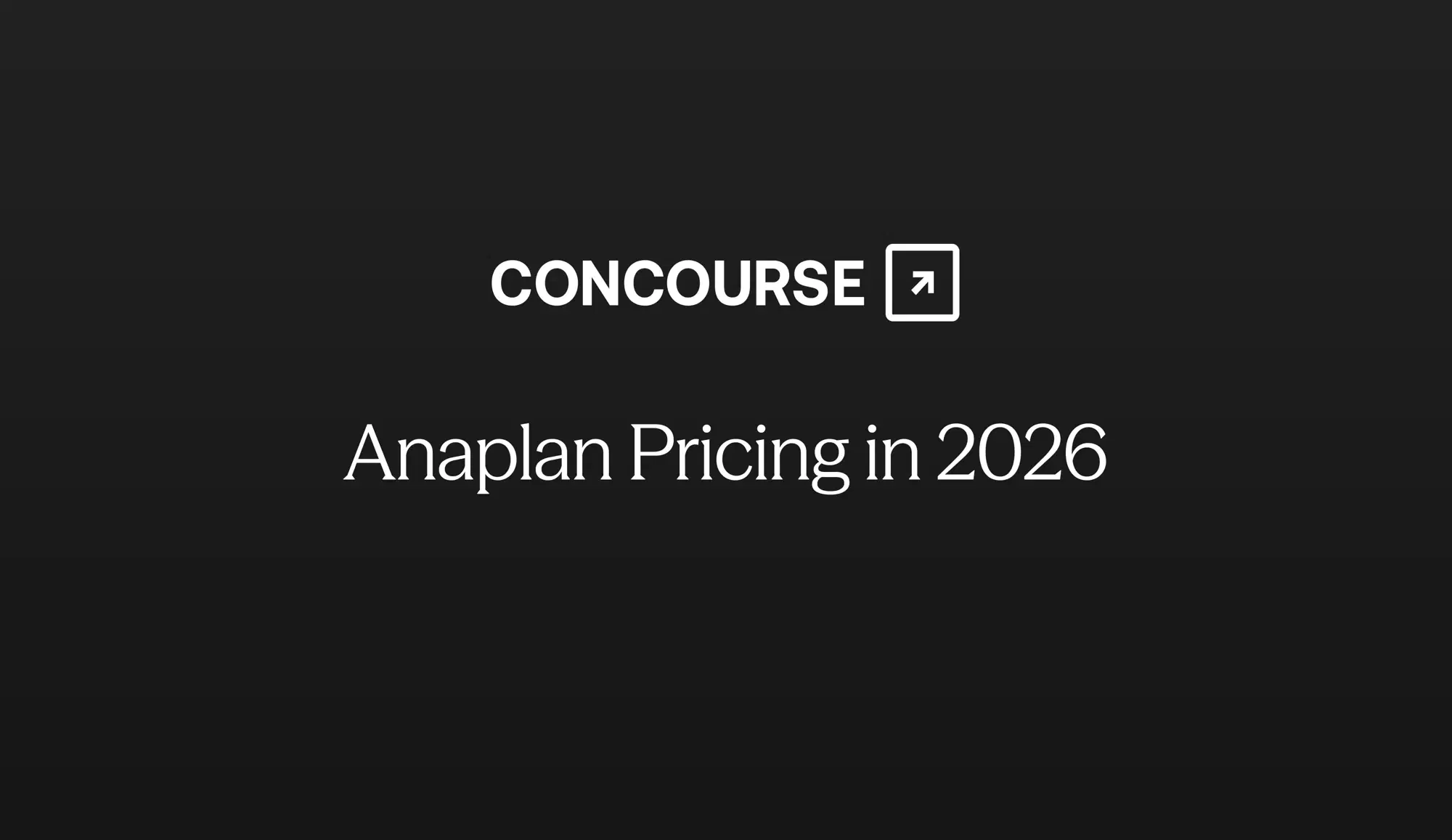 Concourse "Anaplan Pricing in 2026" cover graphic: the Concourse wordmark and title in white on a dark background.