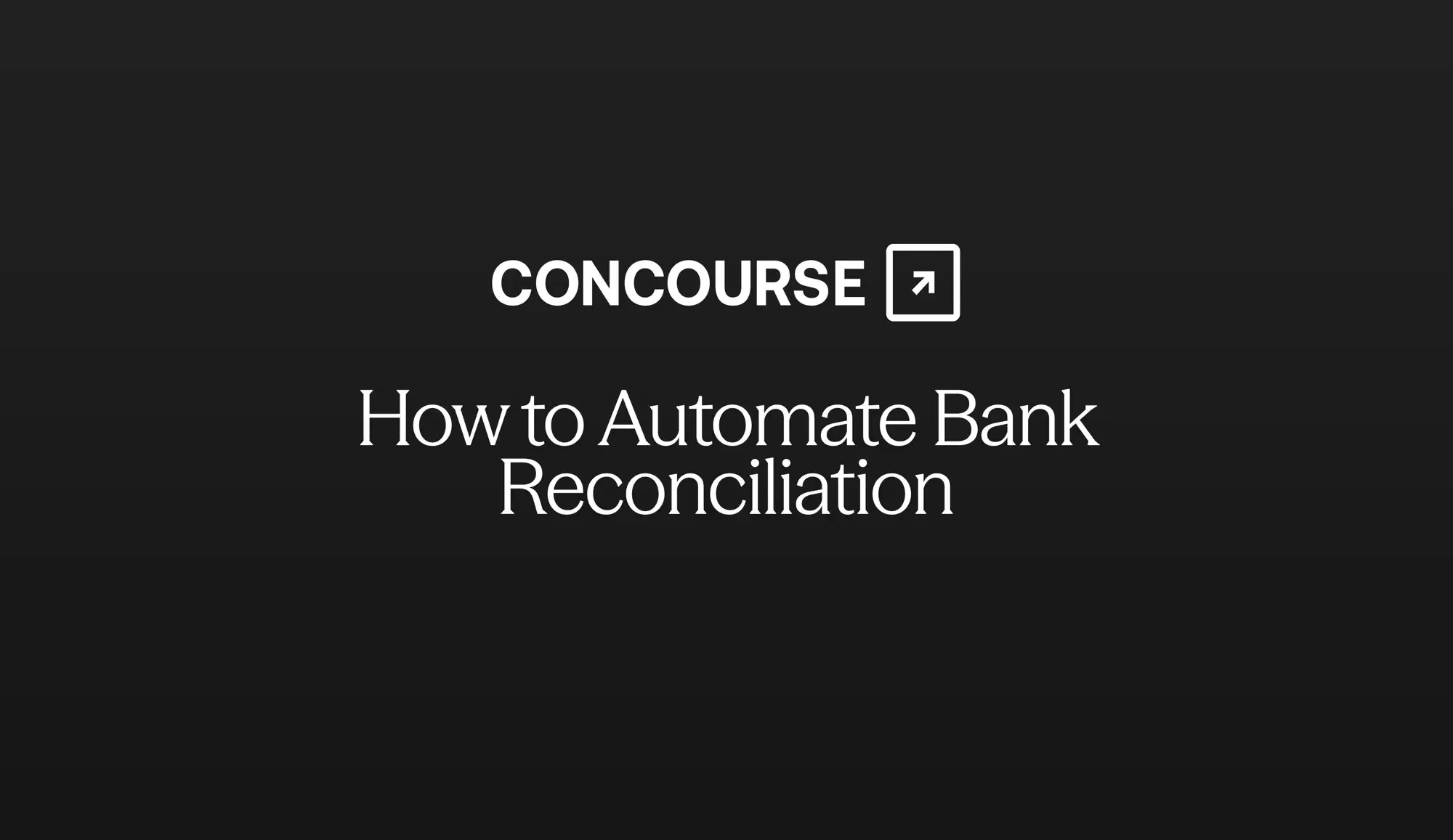 Concourse "How to Automate Bank Reconciliation" cover: the Concourse wordmark and title on a dark background.
