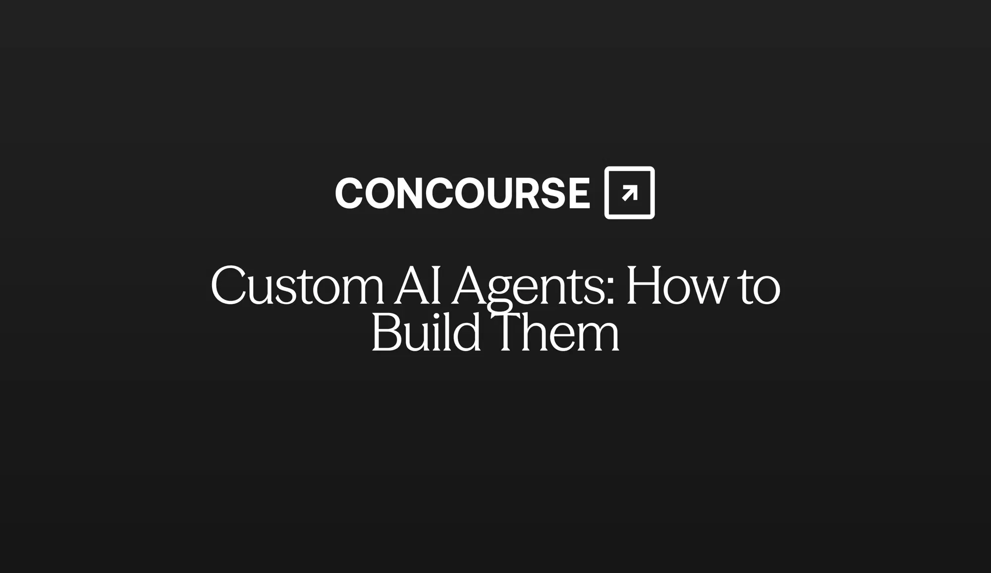 Concourse "Custom AI Agents" cover graphic: the Concourse wordmark and title in white on a dark background.