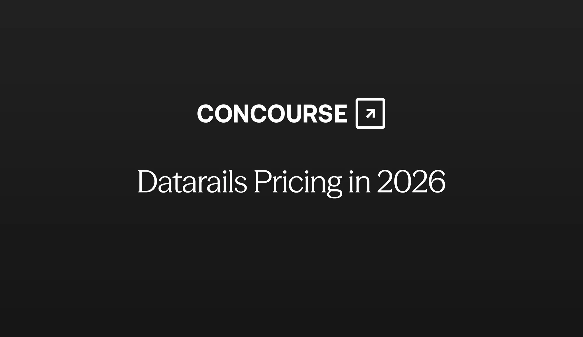 Concourse "Datarails Pricing in 2026" cover graphic: the Concourse wordmark and title in white on a dark background.