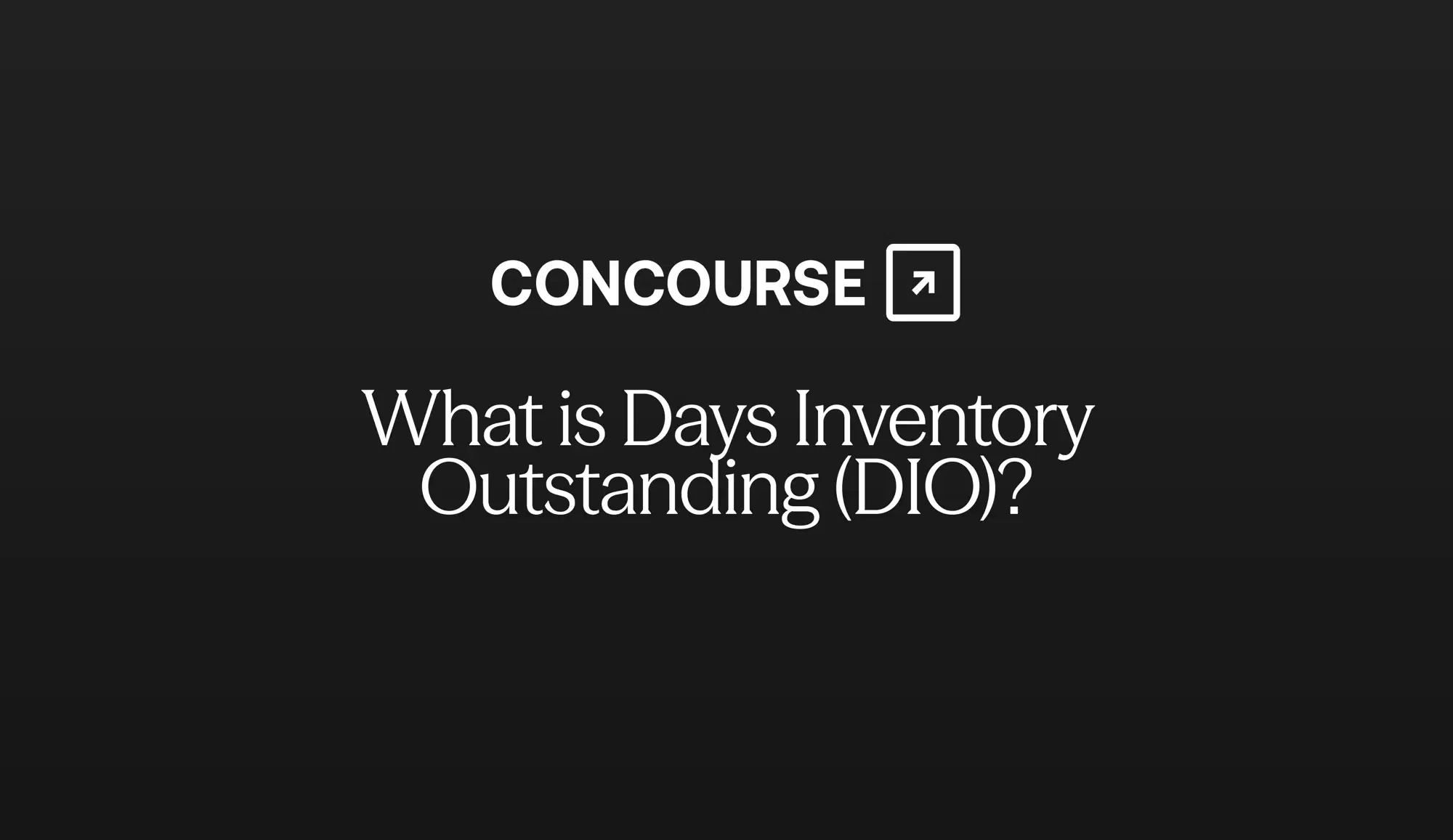 Concourse "Days Inventory Outstanding (DIO)" cover graphic: the Concourse wordmark and title in white on a dark background.