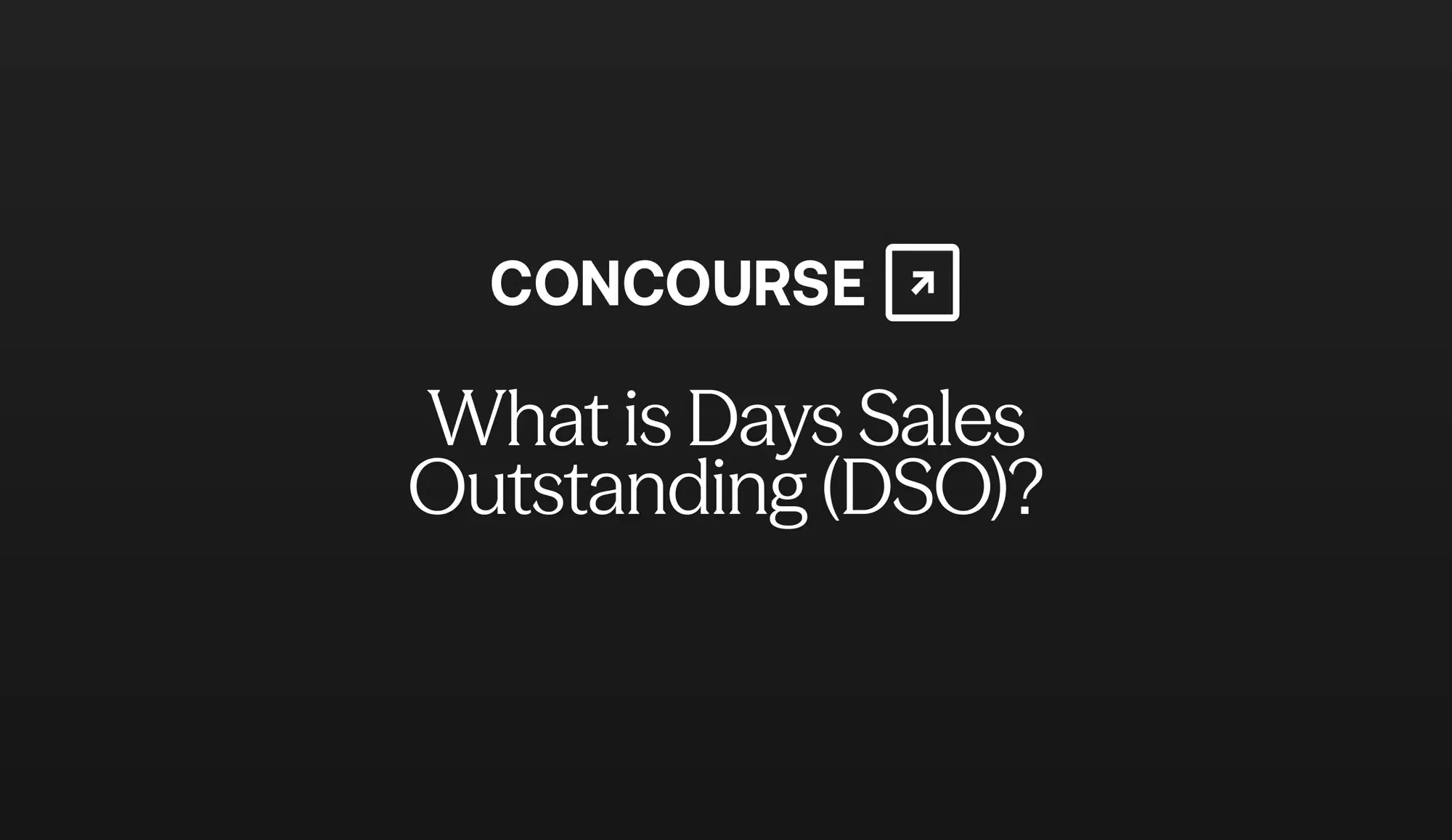 Concourse "Days Sales Outstanding (DSO)" cover graphic: the Concourse wordmark and title in white on a dark background.