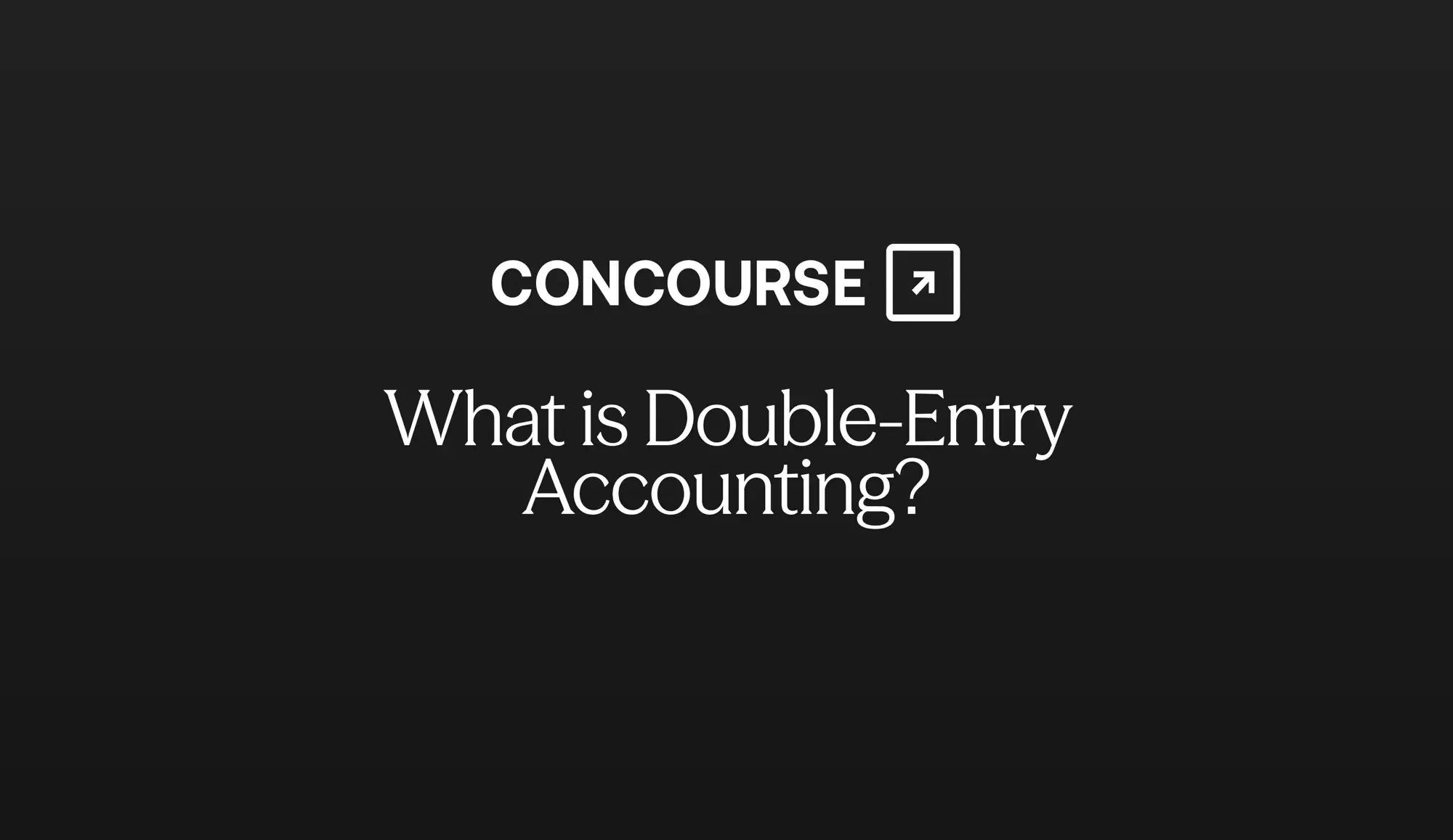 Concourse "Double-Entry Accounting: What It Is and How It Works" cover graphic: the Concourse wordmark and title in white on a dark background.