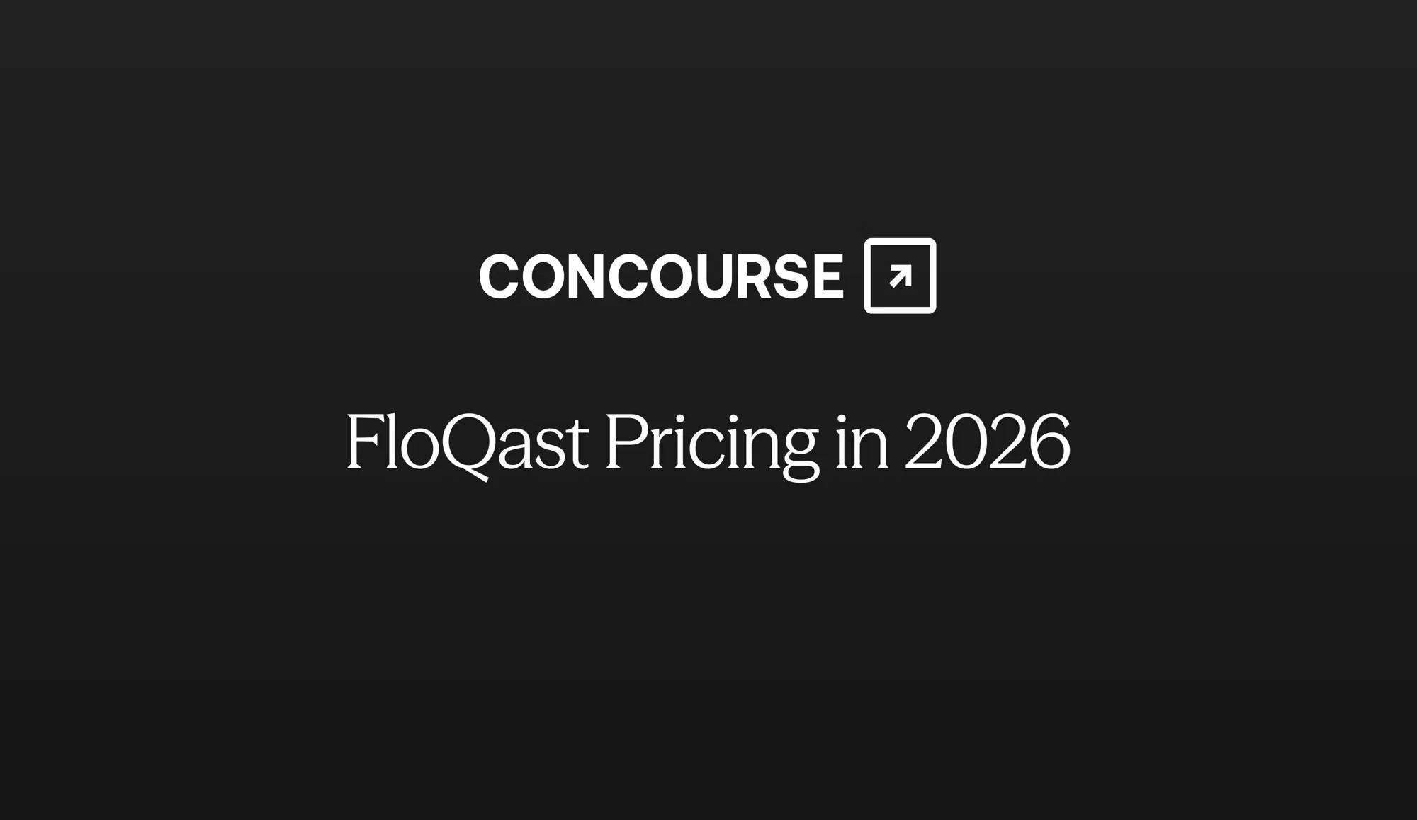 Concourse "FloQast Pricing in 2026" cover graphic: the Concourse wordmark and title in white on a dark background.