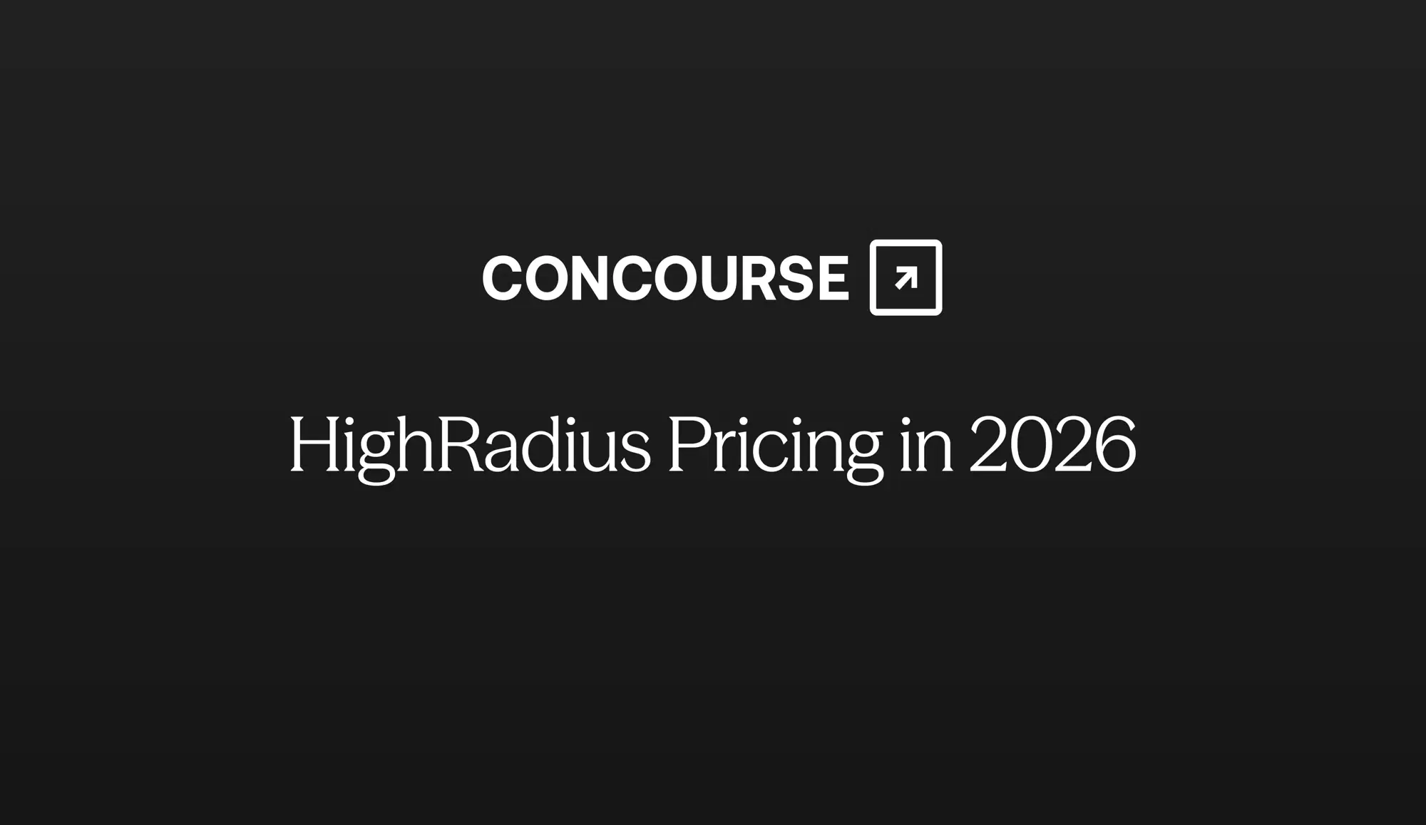 Concourse "HighRadius Pricing in 2026" cover graphic: the Concourse wordmark and title in white on a dark background.