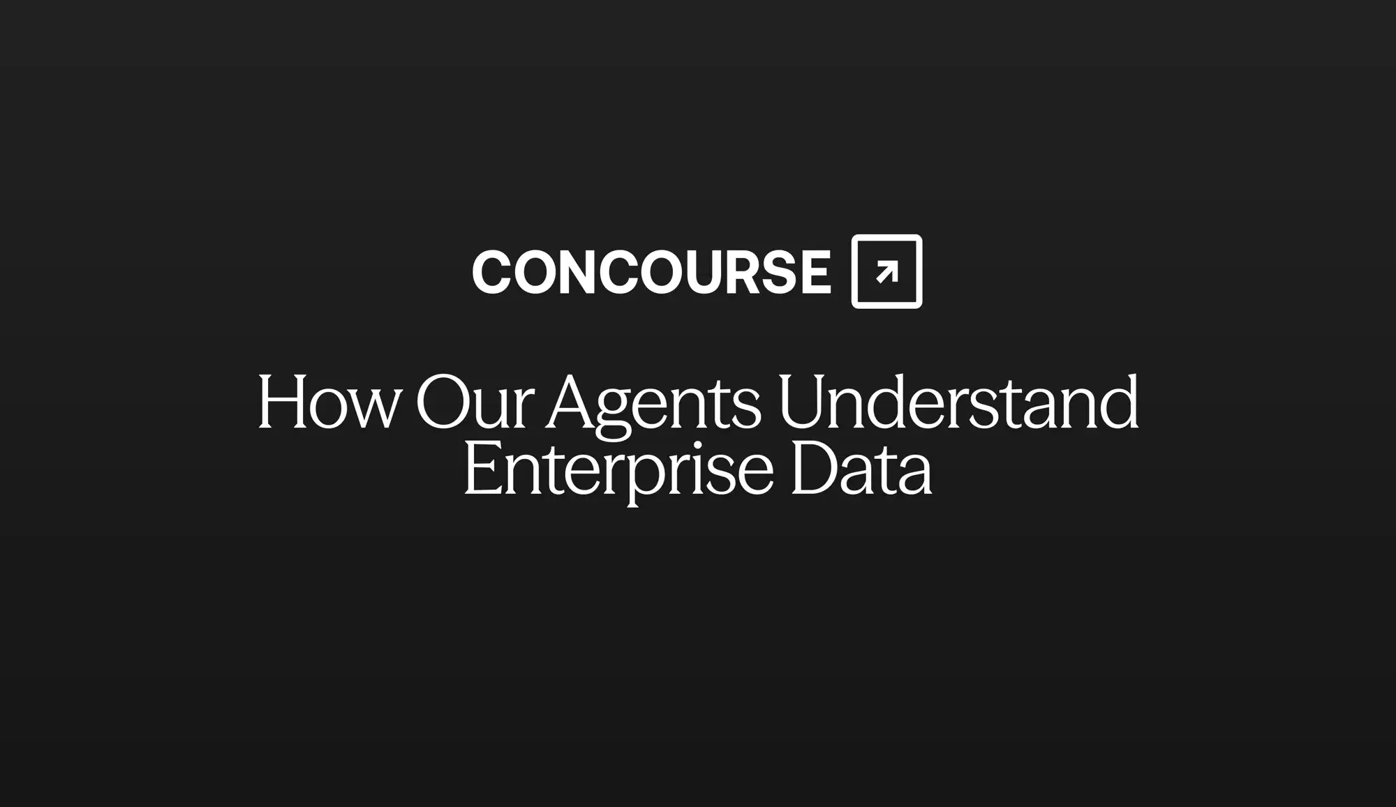 Concourse "How Our Agents Understand Enterprise Data" cover graphic: the Concourse wordmark and title in white on a dark background.