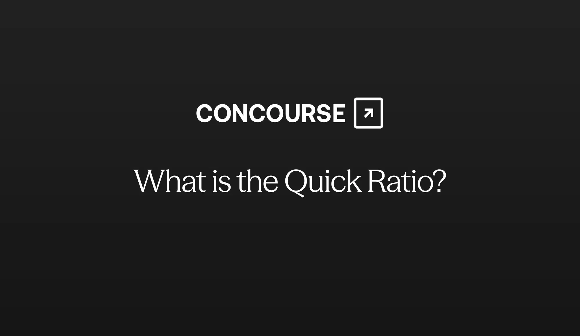 Concourse "Quick Ratio" cover graphic: the Concourse wordmark and title in white on a dark background.