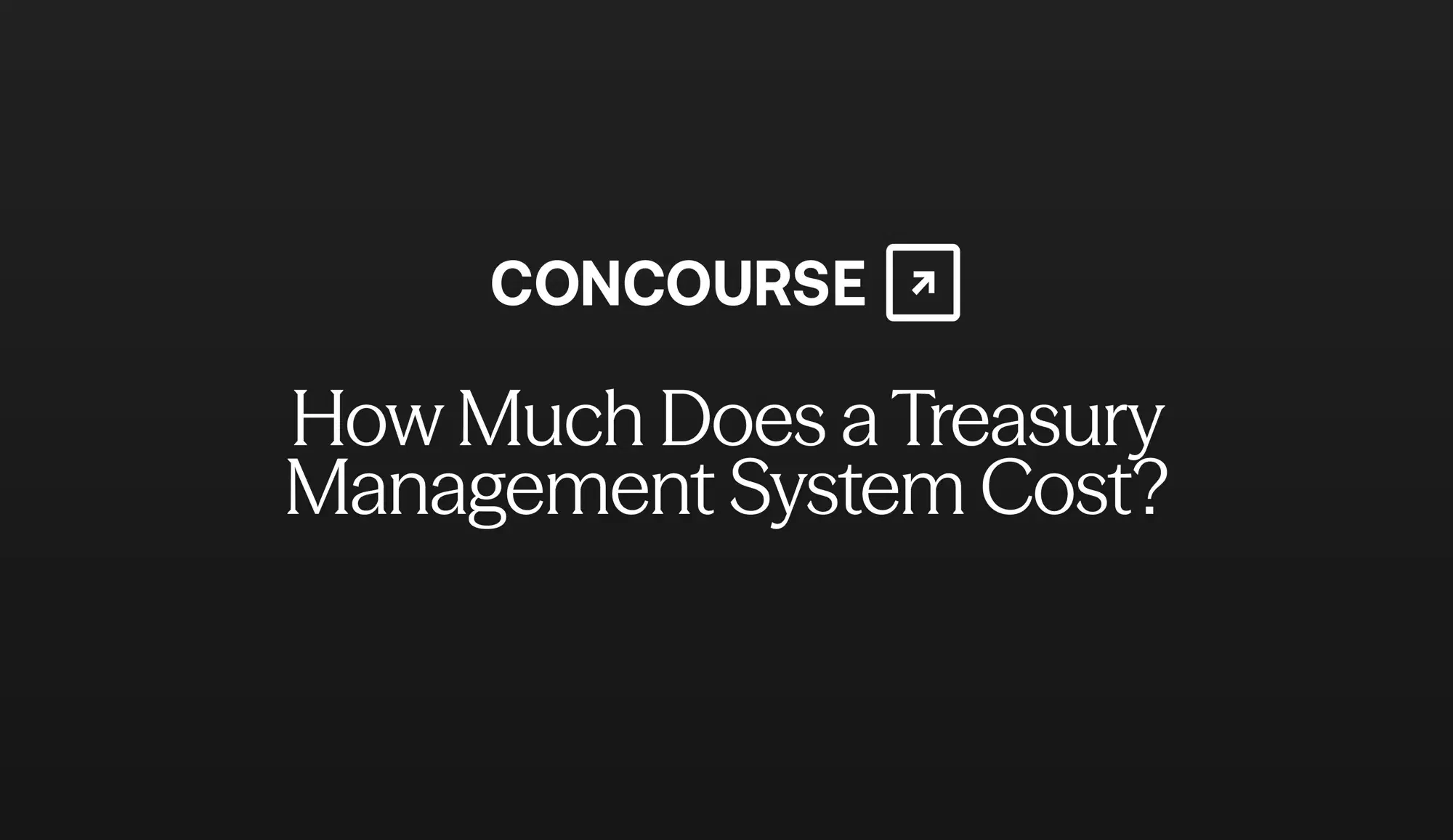 Concourse "How much does a treasury management system cost?" cover: the Concourse wordmark and title on a dark background.